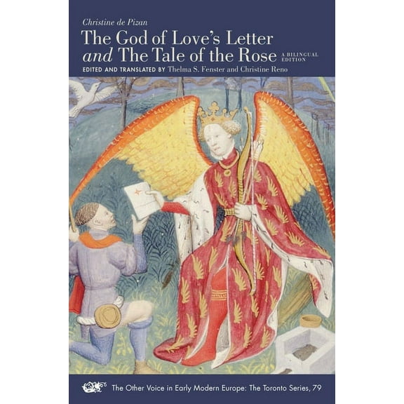 The Other Voice in Early Modern Europe: The Toronto Series: "The God of Love’s Letter" and "The Tale of the Rose" : A Bilingual Edition. With Jean Gerson, “A Poem on Man and Woman,” Translated from the Latin by Thomas O’Donnell (Series #79) (Paperback)