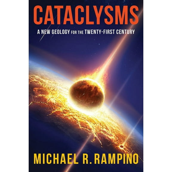 Cataclysms: A New Geology for the Twenty-First Century, (Hardcover)