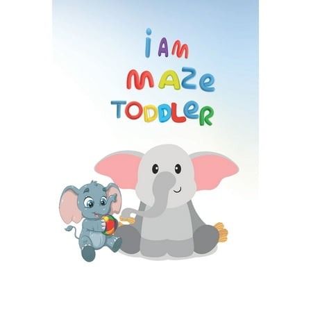 I Am Maze Toddler : Maze Activity Book for animal lover - 4-6, 6-8 - Workbook for Games, Puzzles, and Problem-Solving (Paperback)