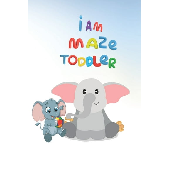 I Am Maze Toddler: Maze Activity Book for animal lover - 4-6, 6-8 - Workbook for Games, Puzzles, and Problem-Solving, (Paperback)
