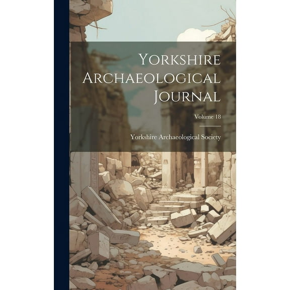 Yorkshire Archaeological Journal; Volume 18 (Hardcover)