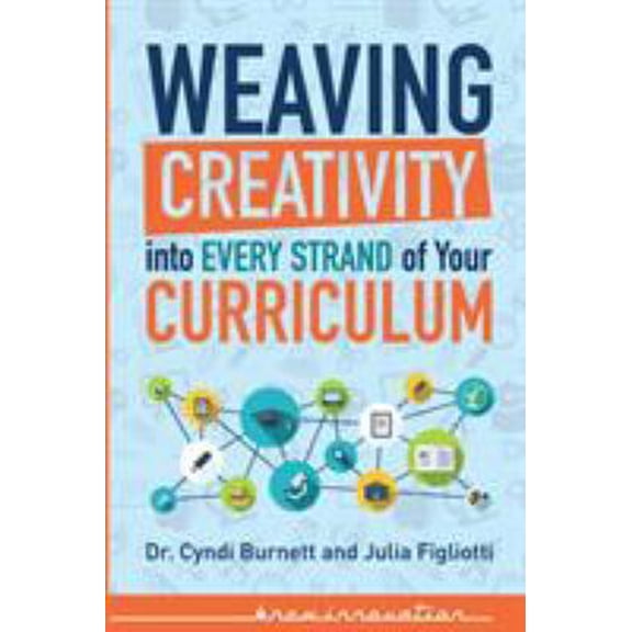 Pre-Owned Weaving Creativity into Every Strand of Your Curriculum: Black & White (Paperback) by Cyndi Burnett, Julia Figliotti