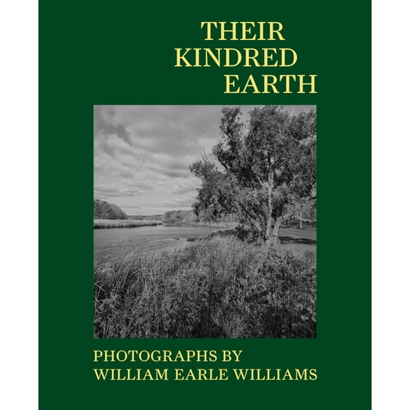 Their Kindred Earth: Photographs by William Earle Williams, (Paperback)