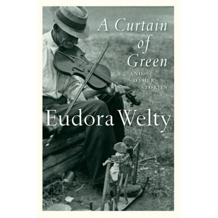 A Curtain of Green : and Other Stories (Eudora Welty Best Short Stories)