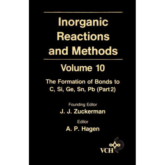 Inorganic Reactions & Methods Inorganic Reactions and Methods, the Formation of Bonds to C, Si, Ge, Sn, PB (Part 2), Book 2, (Hardcover)