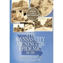 The Kansas City Meningitis Epidemic, 1911-1913 : Violent and Not Imagined (Hardcover)