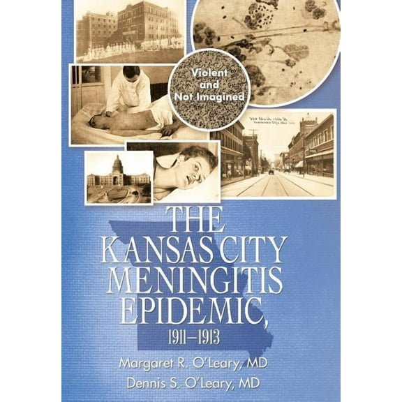 The Kansas City Meningitis Epidemic, 1911-1913 : Violent and Not Imagined (Hardcover)