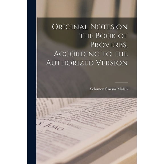 Original Notes on the Book of Proverbs, According to the Authorized Version (Paperback)