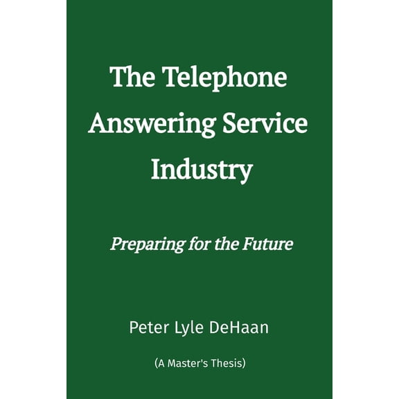 The Telephone Answering Service Industry: Preparing for the Future, (Paperback)