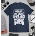 thumbnail image 3 of S4E Men's I Paused My Game to Be Here T-Shirt XXXX-Large Navy, 3 of 4