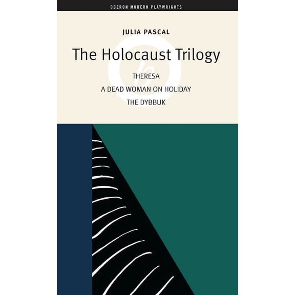 Oberon Modern Playwrights The Holocaust Trilogy: The Dybbuk / Dead Woman on Holiday / Theresa, (Paperback)