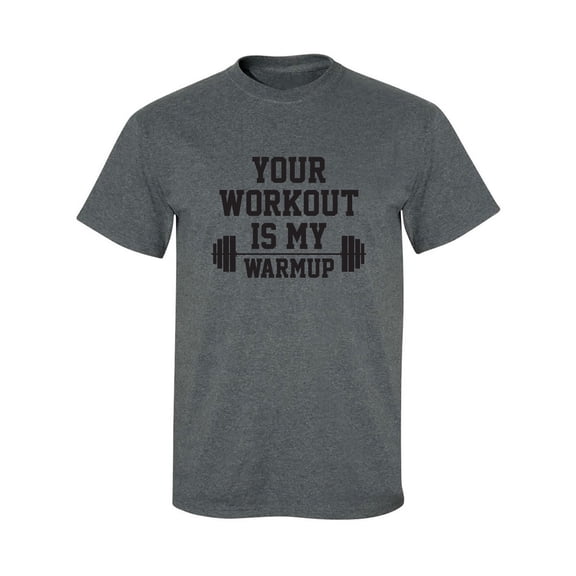 Your Workout Is My Warmup Adult Short Sleeve T-shirt