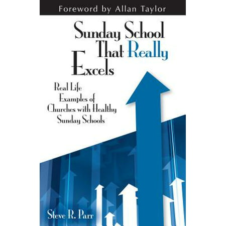 Sunday School That Really Excels : Real Life Examples of Churches with Healthy Sunday