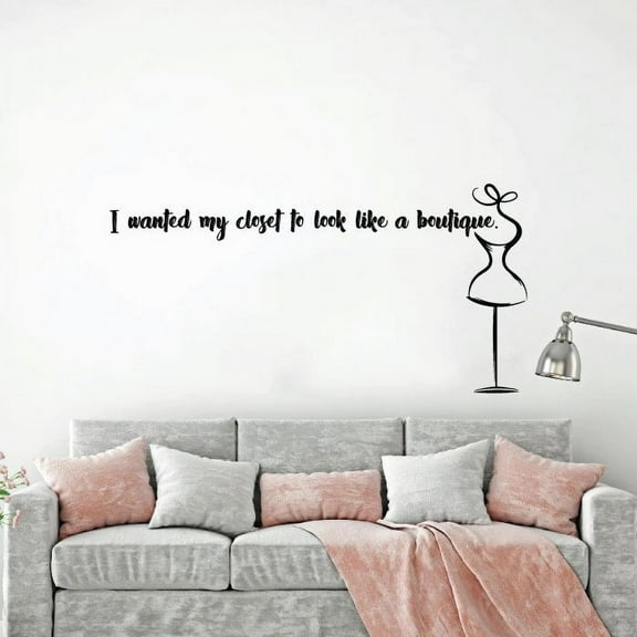 I Wanted My Closet To Look Like A Boutique - Closet Quotes Closet Organizer Quote Dresser Vinyl Wall Art Decal Sticker Home Closet Dressing Room Dressing Area Wardrobe Cabinet Size (24x40 inch)