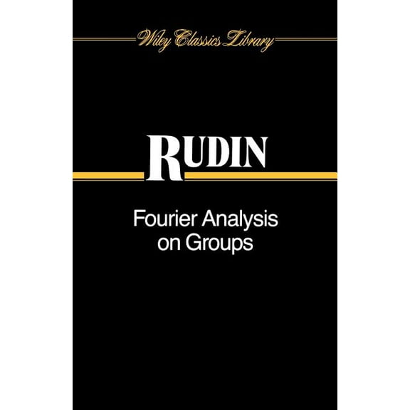 Wiley Classics Library Fourier Analysis on Groups, Book 29, (Paperback)