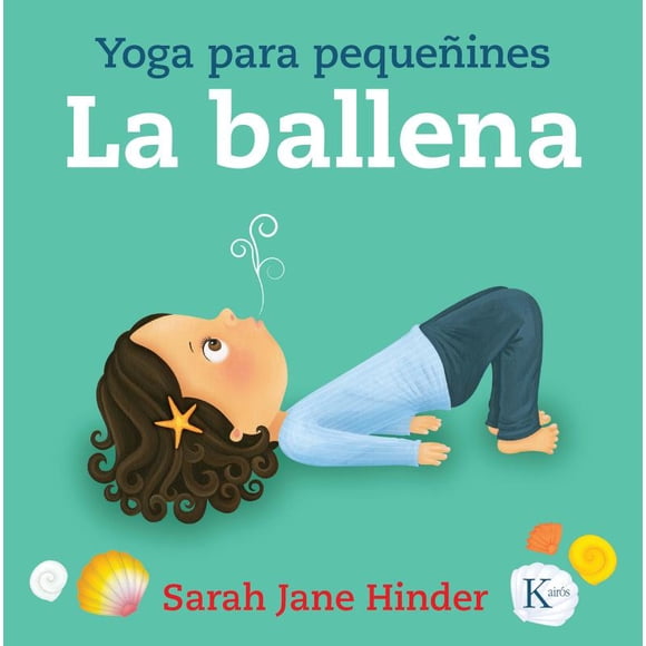 YOGA PARA PEQUEÑINES LA BALLENA KAIROS EDITORES SARAH JANE HINDER