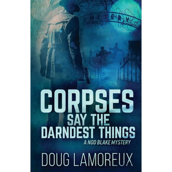 Nod Blake Mysteries Corpses Say The Darndest Things, Book 1, (Paperback)