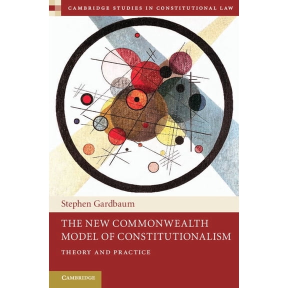 Cambridge Studies in Constitutional Law The New Commonwealth Model of Constitutionalism, Book 5, (Hardcover)