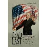Dead Last : The Public Memory of Warren G. Hardings Scandalous Legacy (Paperback)