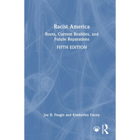 Racist America: Roots, Current Realities, and Future Reparations, (Hardcover)