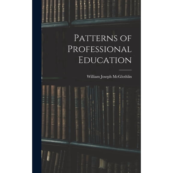 Patterns of Professional Education, (Hardcover)