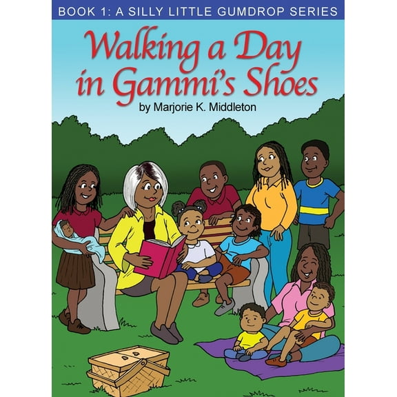 Walking a Day in Gammi's Shoes: Book 1: A Silly Little Gumdrop Series (Hardcover)