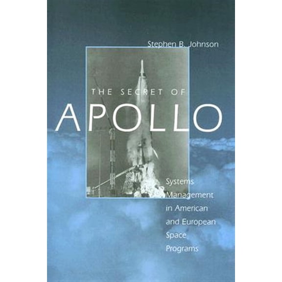Pre-Owned The Secret of Apollo: Systems Management in American and European Space Programs (Paperback) 0801885426 9780801885426