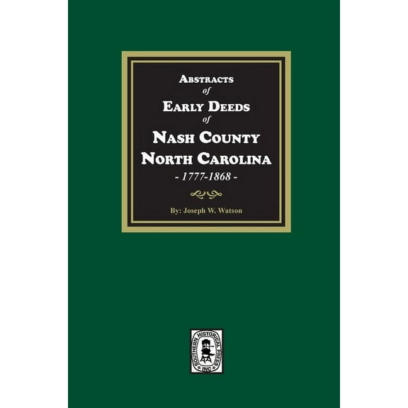 Abstracts of Early Deeds of Nash County, North Carolina, 1777-1868, (Paperback)