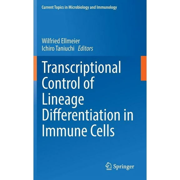 Current Topics in Microbiology and Immmu Transcriptional Control of Lineage Differentiation in Immune Cells, Book 381, (Hardcover)