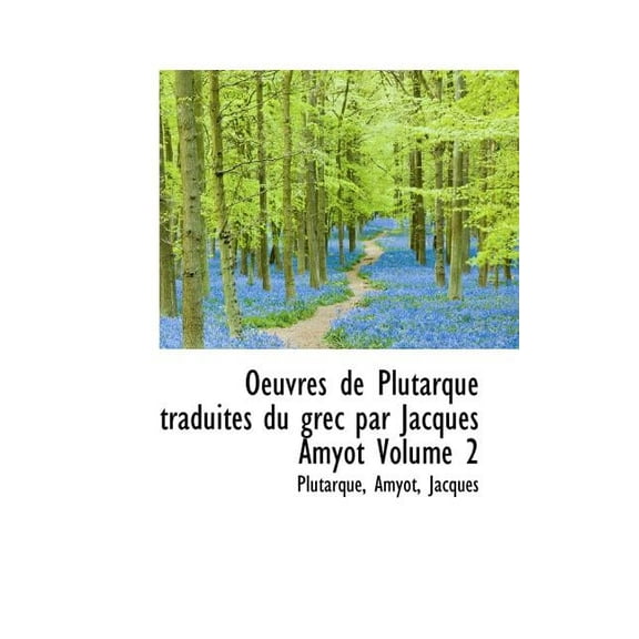 Oeuvres de Plutarque Traduites Du Grec Par Jacques Amyot Volume 2, (Paperback)