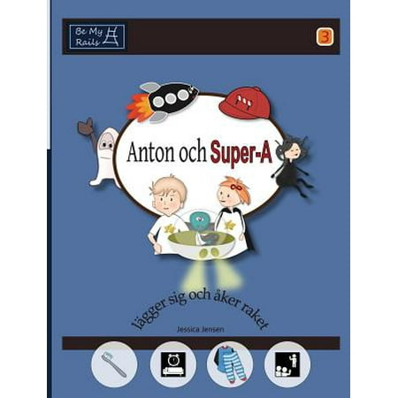 Anton Och Super-A Lagger Sig Och Aker Raket : Vardagsfardigheter for Barn Med Autism Och