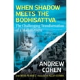 thumbnail image 1 of Pre-Owned When Shadow Meets the Bodhisattva: The Challenging Transformation of a Modern Guru (Paperback) 1644115905 9781644115909, 1 of 1