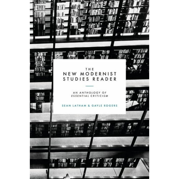 The New Modernist Studies Reader: An Anthology of Essential Criticism, (Hardcover)