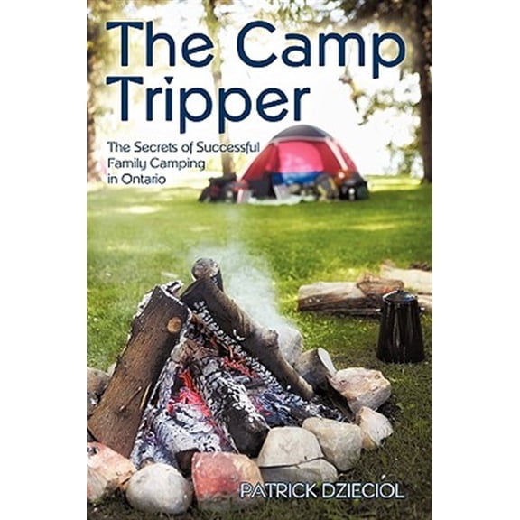 Pre-Owned Camp Tripper : The Secrets of Successful Family Camping in Ontario