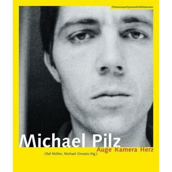 Filmmuseumsynemapublikationen: Michael Pilz [German Language Edition]: Auge Kamera Herz (Paperback)