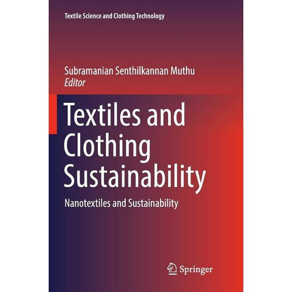 Textile Science and Clothing Technology Textiles and Clothing Sustainability: Nanotextiles and Sustainability, (Paperback)