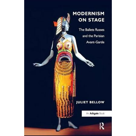 Modernism on Stage : The Ballets Russes and the Parisian Avant-Garde