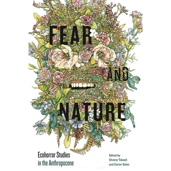 Anthroposcene Fear and Nature: Ecohorror Studies in the Anthropocene, (Paperback)