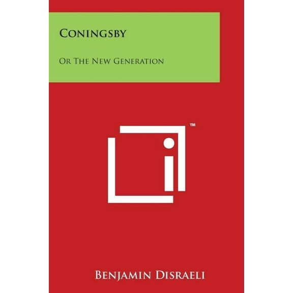 Coningsby : Or The New Generation (Paperback)