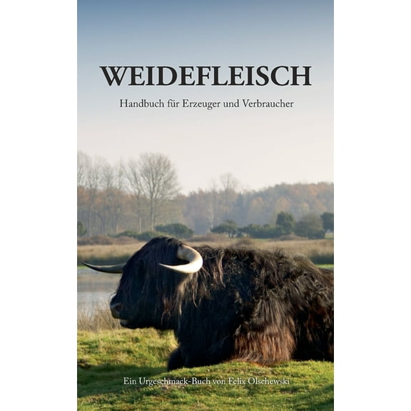 Weidefleisch: Handbuch fÃ¼r Erzeuger und Verbraucher, (Paperback)