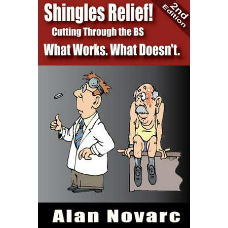 Shingles Relief! Cutting Through the Bs - What Works. What