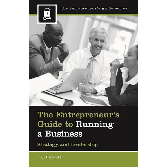 Entrepreneur's Guide The Entrepreneur's Guide to Running a Business: Strategy and Leadership, (Hardcover)