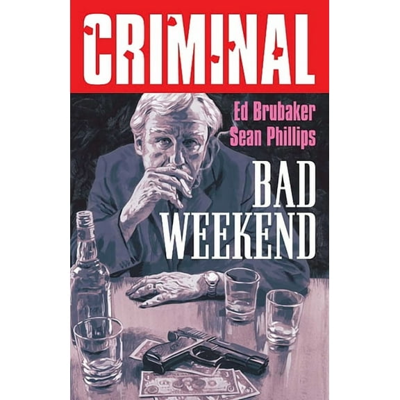Criminal Criminal Volume 9: Bad Weekend (New Edition), Book 9, (Paperback)