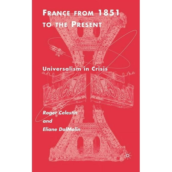 France from 1851 to the Present: Universalism in Crisis, (Hardcover)