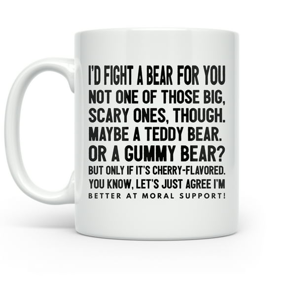 I'd Fight a Bear for You - Best Friend - 11 oz Ceramic Coffee Mug