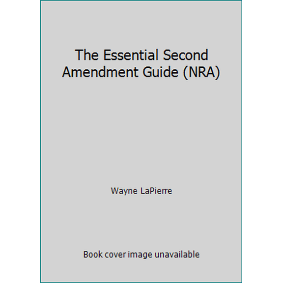 Pre-Owned The Essential Second Amendment Guide (NRA) (Paperback) 0972413111 9780972413114
