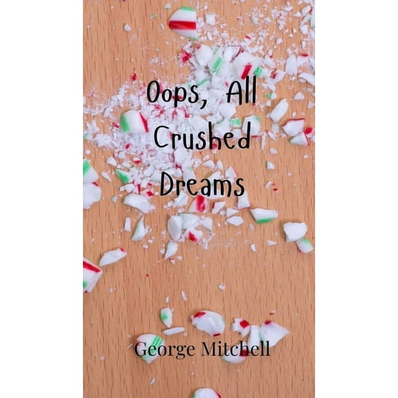 Oops, All Crushed Dreams, (Hardcover)