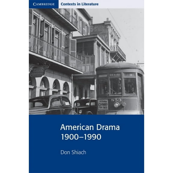 Cambridge Contexts in Literature American Drama 1900-1990, (Paperback)