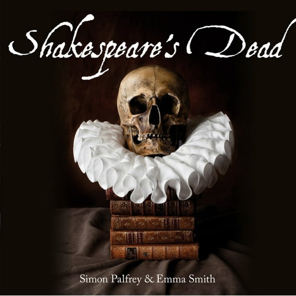 Shakespeare's Dead : Stages of Death in Shakespeare's Playworlds (Paperback)