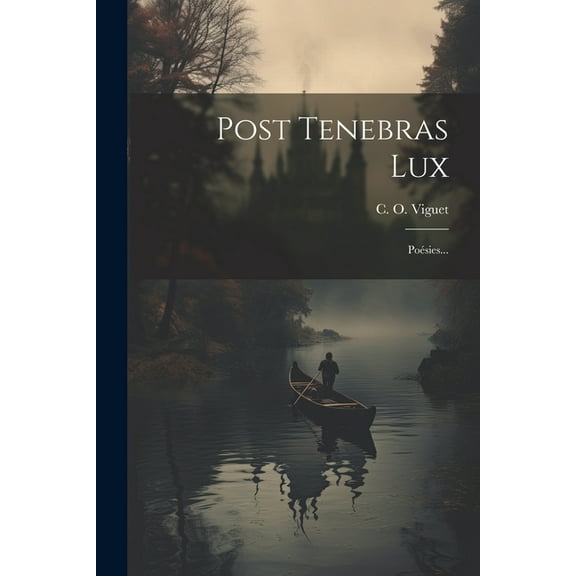 Post Tenebras Lux: Poésies... (Paperback)